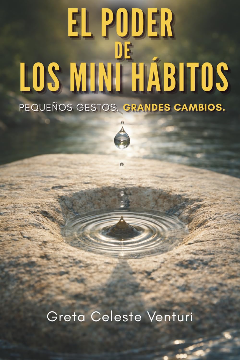 El poder de los mini hábitos: Pequeños gestos. Grandes cambios.