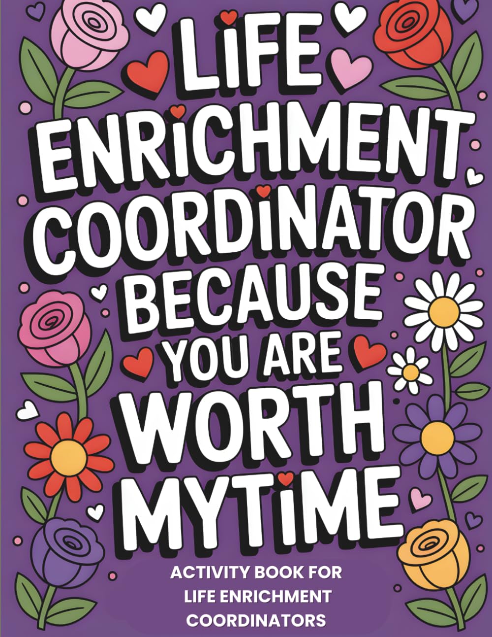 Life Enrichment Coordinator Activity Book: Funny Snarky Appreciation Gift For Activity Professionals Week (Life Enrichment Gifts)