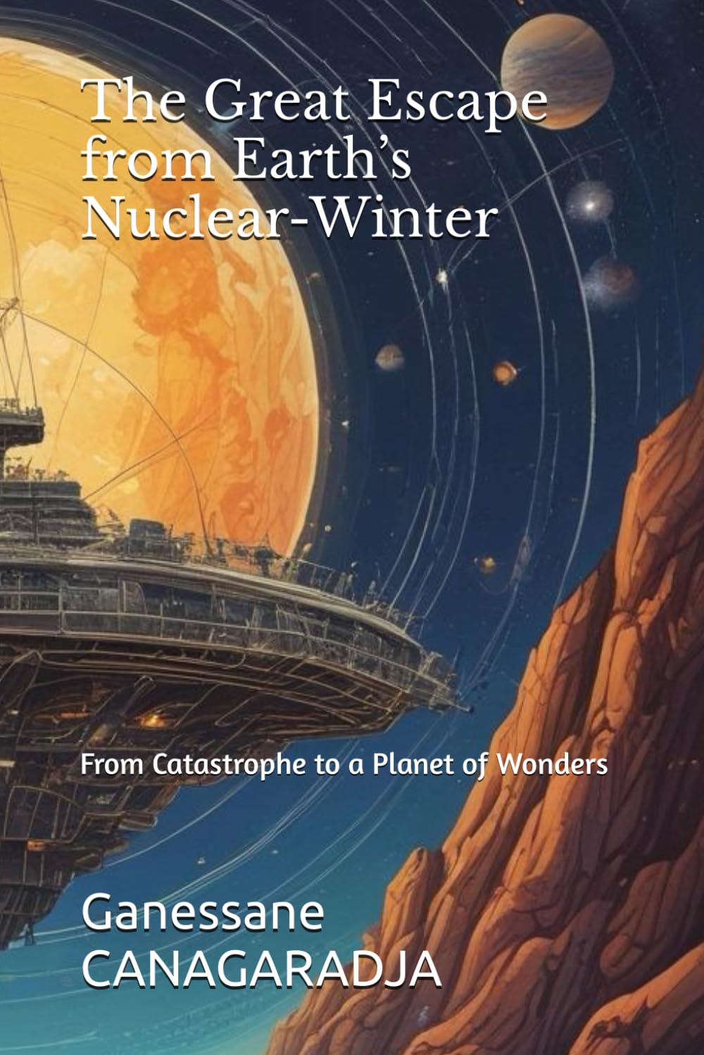 The Great Escape from Earth’s Nuclear-Winter: From Catastrophe to a Planet of Wonders