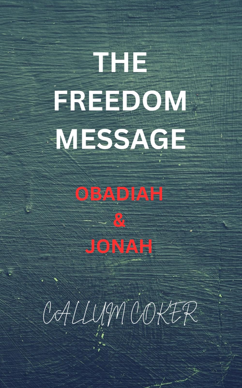 THE FREEDOM MESSAGE: OBADIAH & JONAH