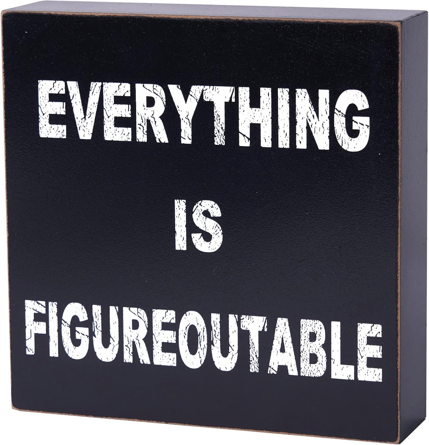 7x7 Inch Wooden Box Sign Everything Is Figureoutable Black Decor