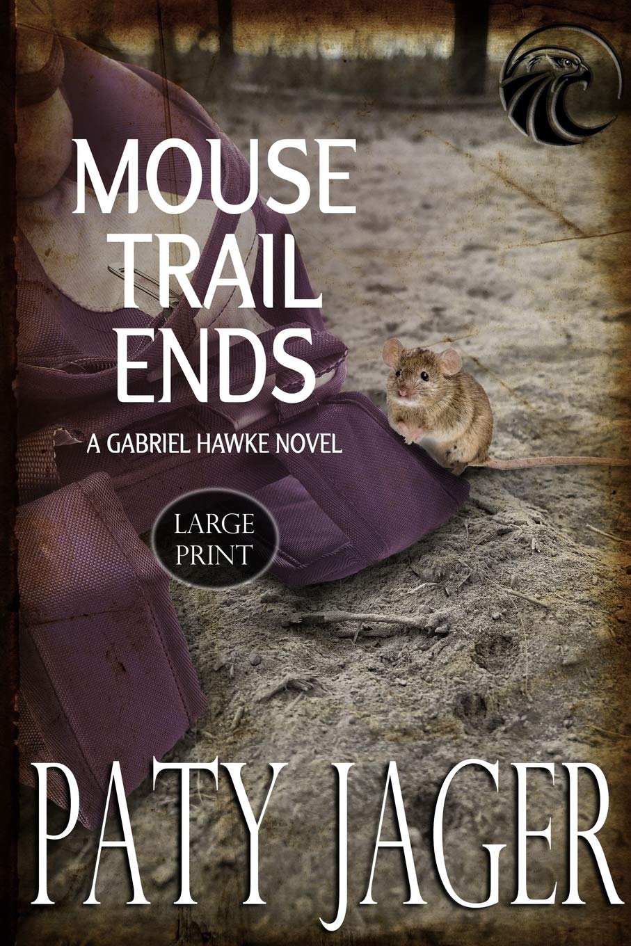 Mouse Trail Ends: Large Print: 2 (Gabriel Hawke Novels)
