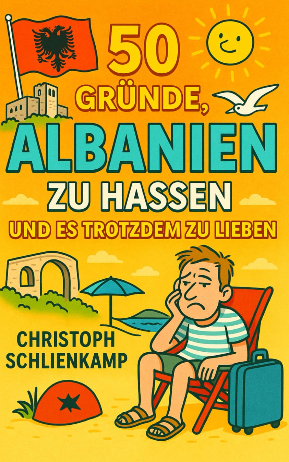 50 Gründe, Albanien zu hassen: – und es trotzdem zu lieben