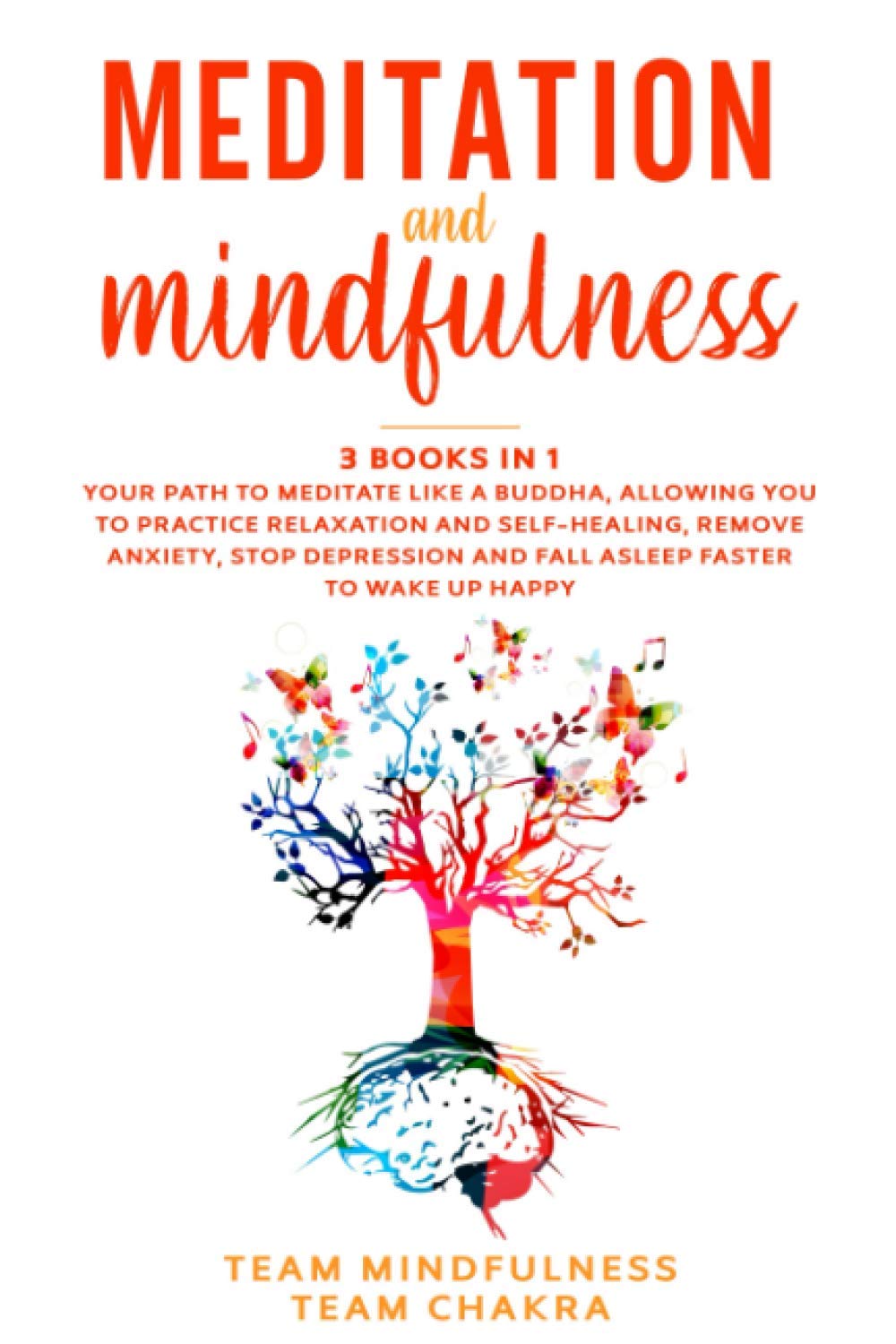 Meditation & Mindfulness: 3 Books in 1: Your path to meditate like a buddha, allowing you to practice relaxation and self-healing, remove anxiety, stop depression, fall asleep faster to wake up happy