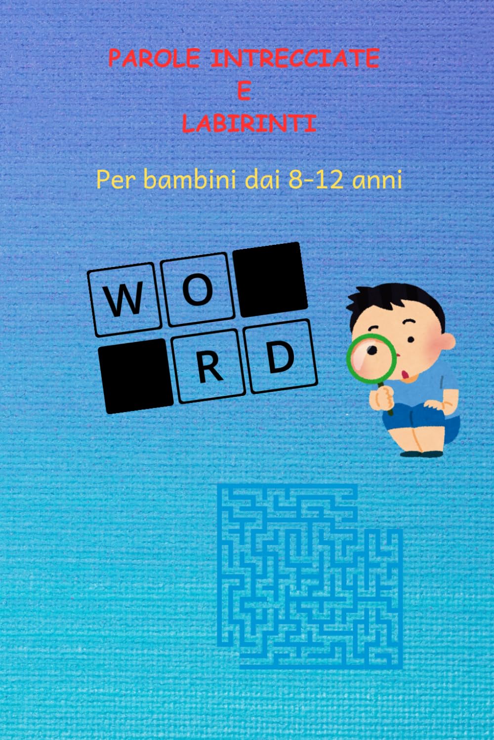 parole intrecciate e labirinti: per bambini dai 8 12 anni