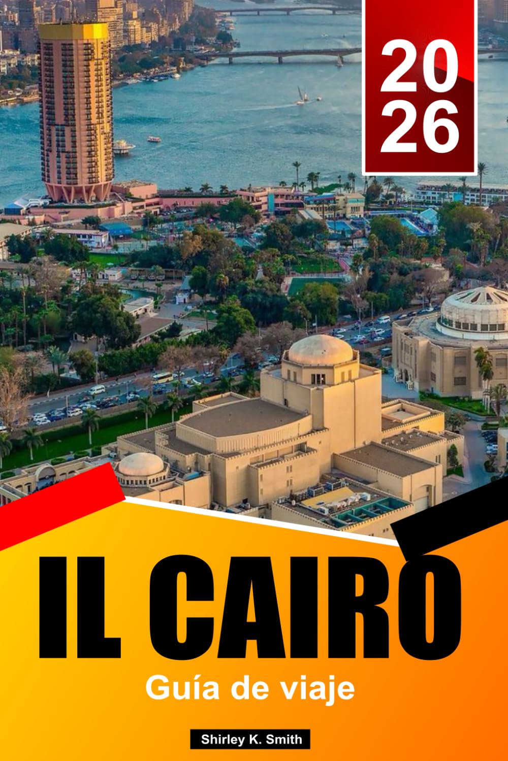 EL CAIRO Guía de viaje 2025-2026: Las mejores actividades, las pirámides de Giza, los museos egipcios, los lugares destacados del casco antiguo, la gastronomía y la planificación de itinerarios.