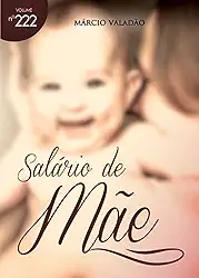 Salário de Mãe (Mensagens Livro 222)