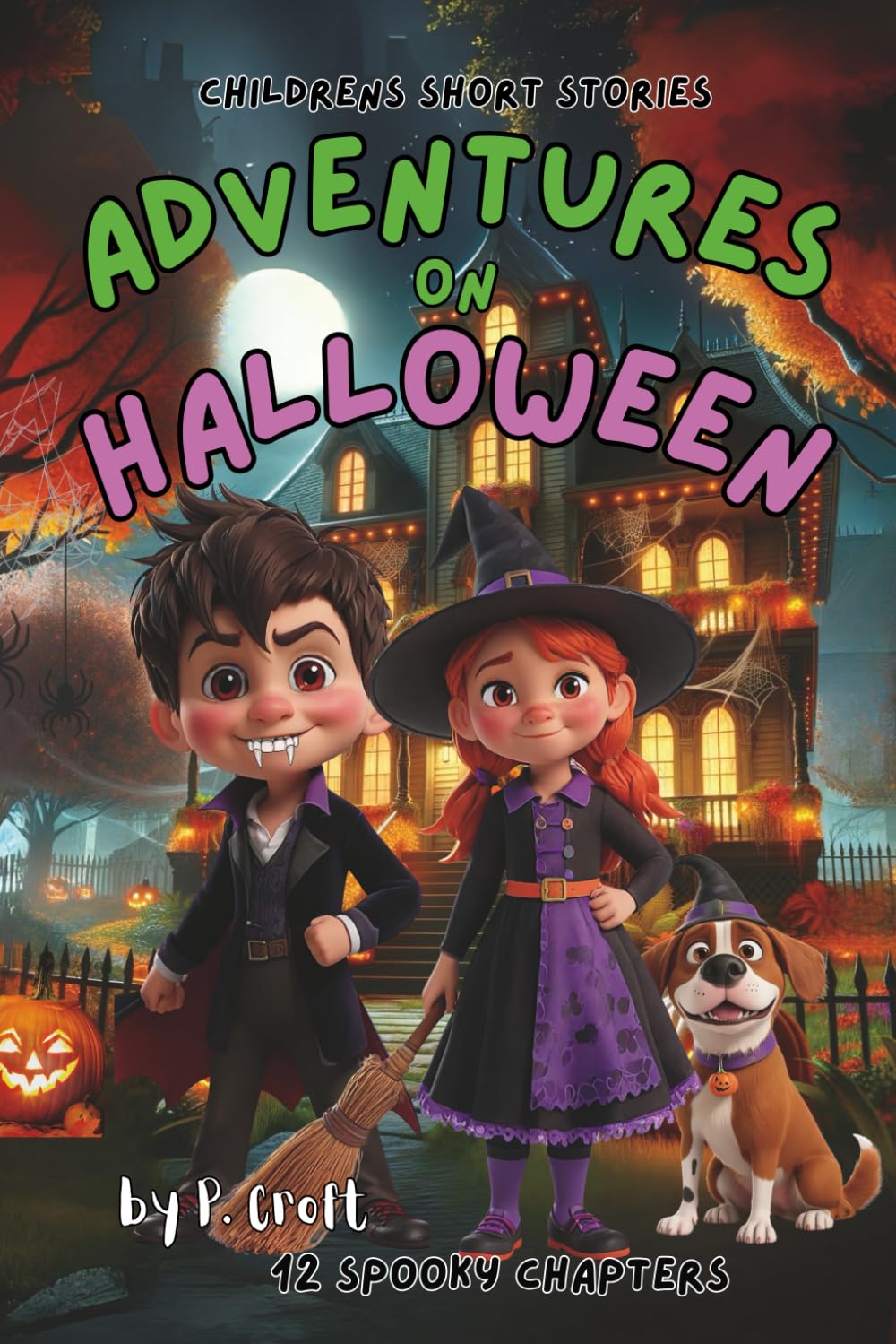 Children's Short Stories: Adventures on Halloween: 12 Spooky Chapters for Young Imaginations; Ages 6-12 (The Adventures of Sam, Mia & Max)