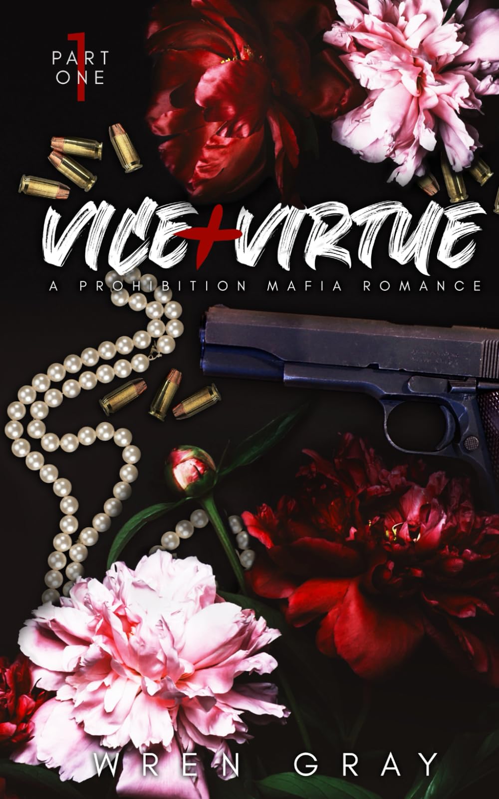 Wren GrayVice & Virtue: Part One: A Prohibition Era Mafia Romance