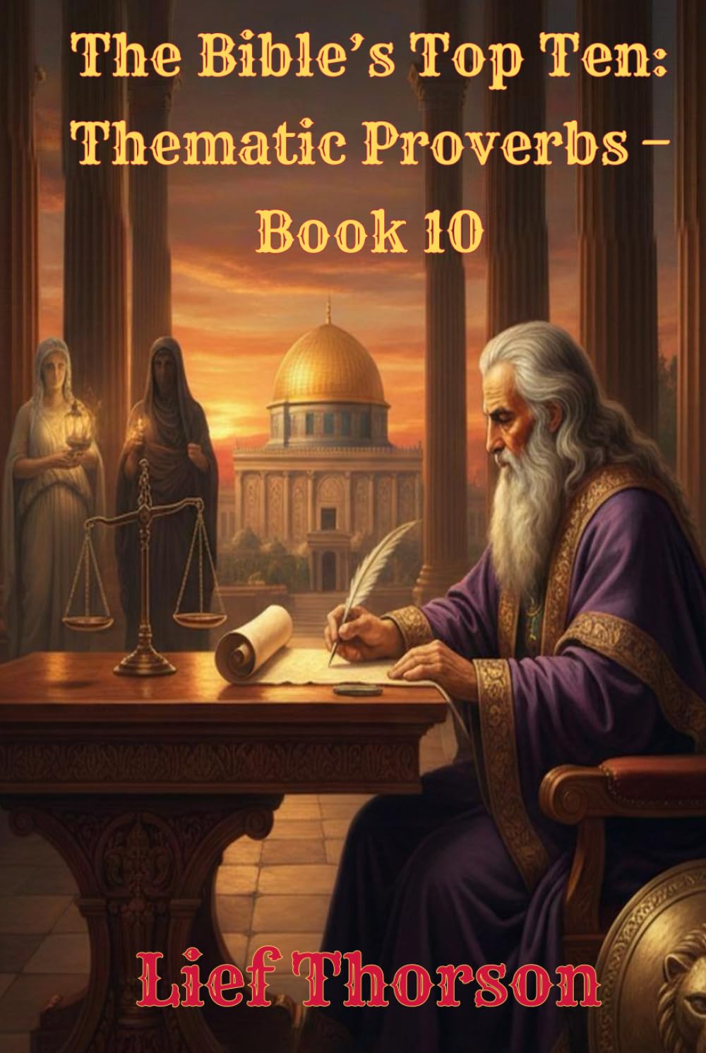 The Bible’s Top Ten: Thematic Proverbs – Book 10