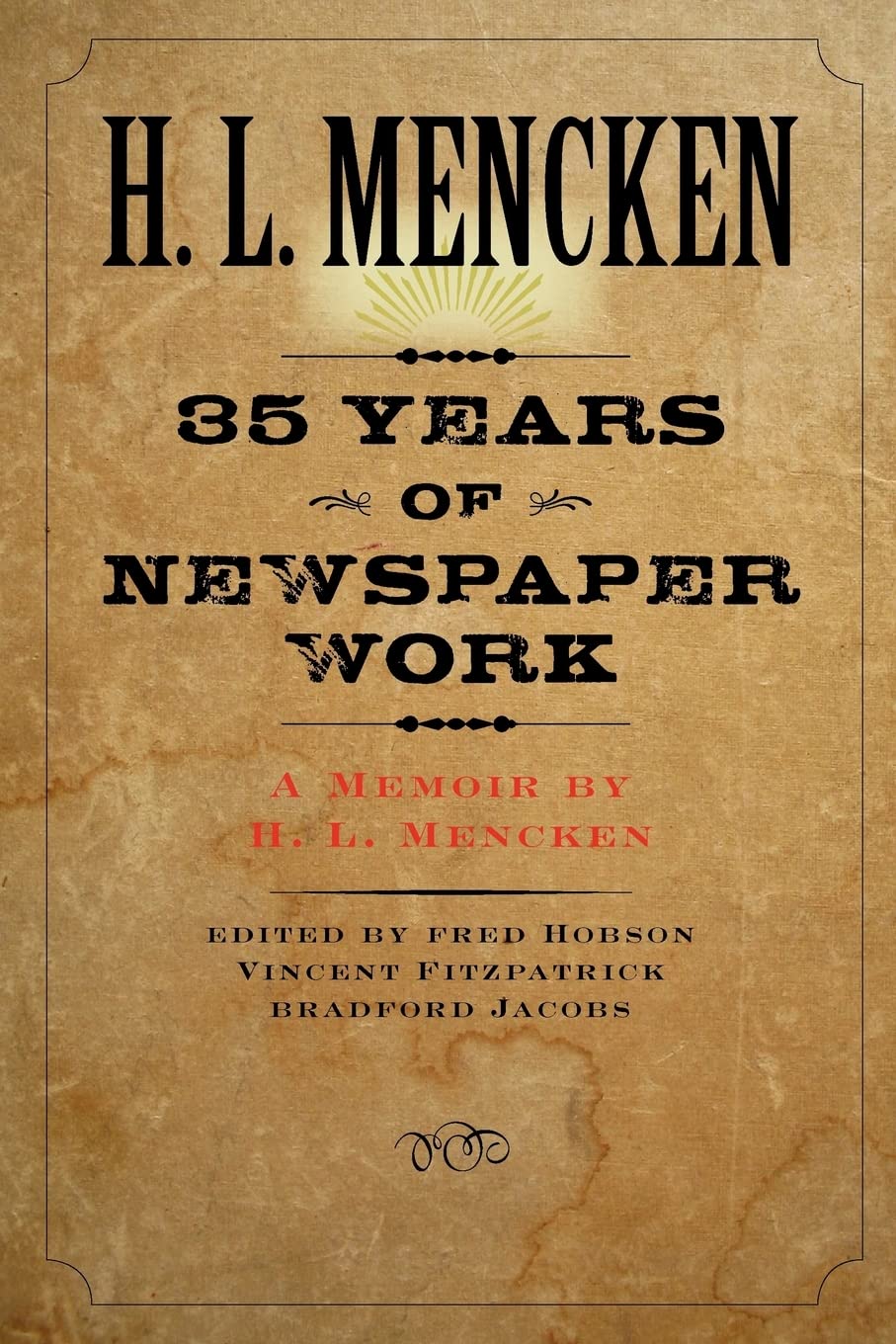 Thirty-five Years of Newspaper Work: A Memoir by H. L. Mencken (Maryland Paperback Bookshelf)