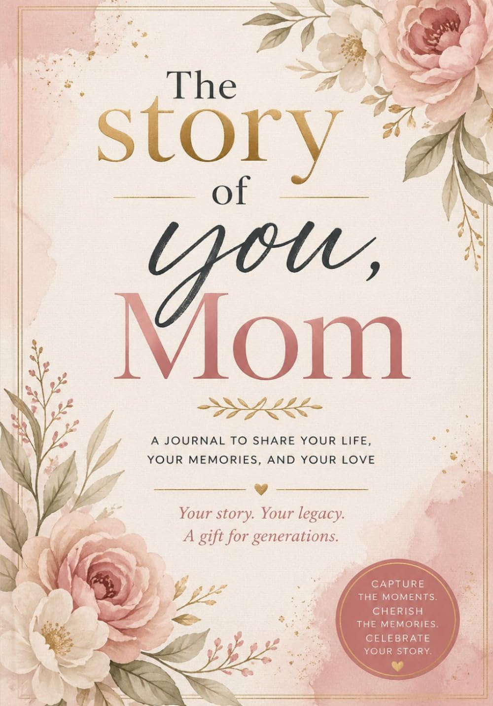 The Story of You, Mom: A Journal to Share Your Life, Your Memories, and Your Love