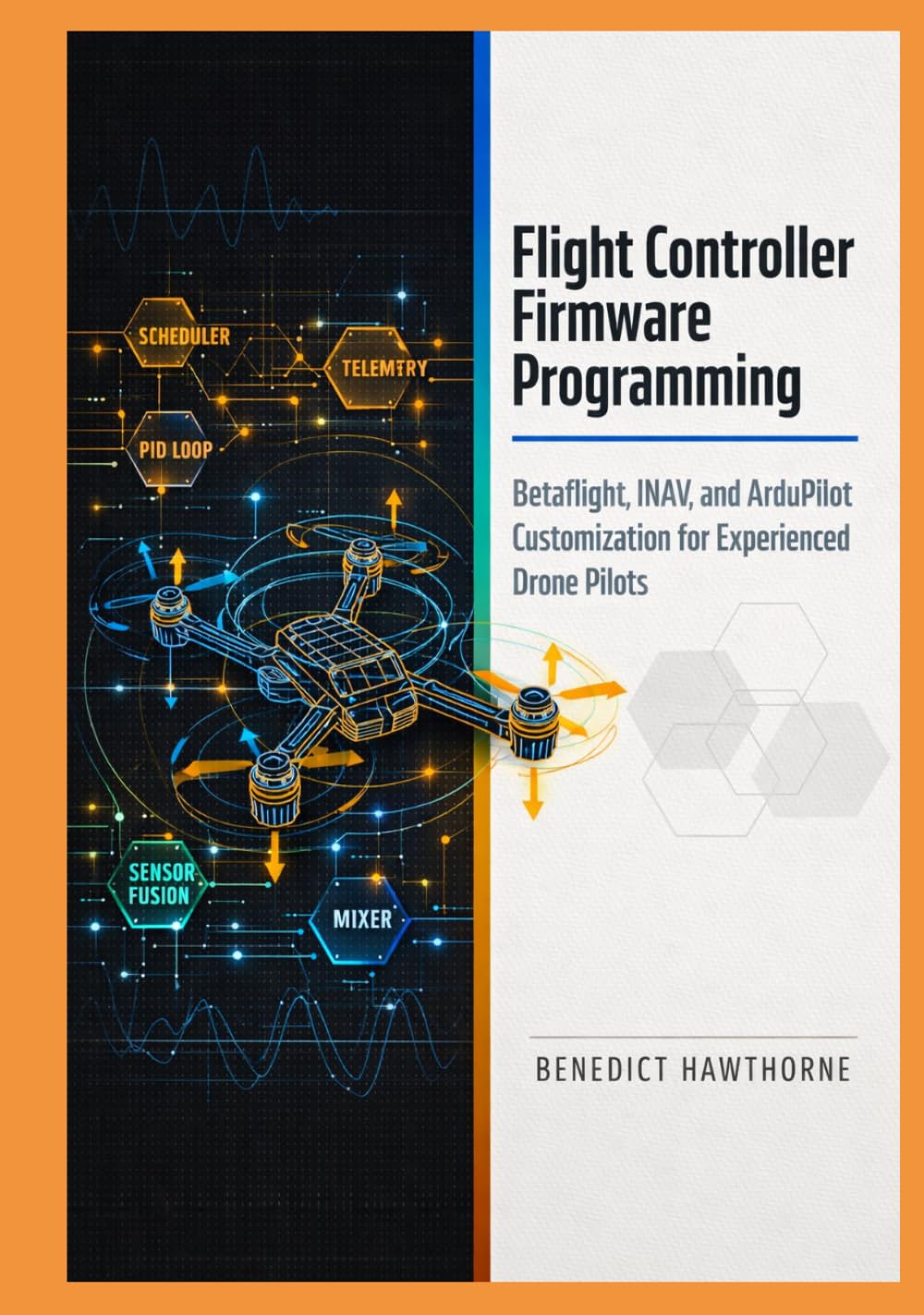 Flight Controller Firmware Programming: Betaflight, INAV, and ArduPilot Customization for Experienced Drone Pilots