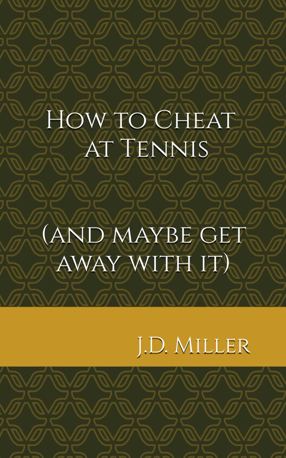 How to Cheat at Tennis: (and maybe get away with it) (Cheating at Sports)