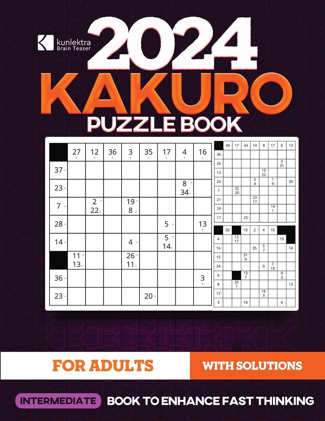 Kunlektra Brain Teaser 11 x 11 Kakuro Puzzle Book For Adults: Intermediate's Math Game to Enhance Fast Thinking | Solution Included |