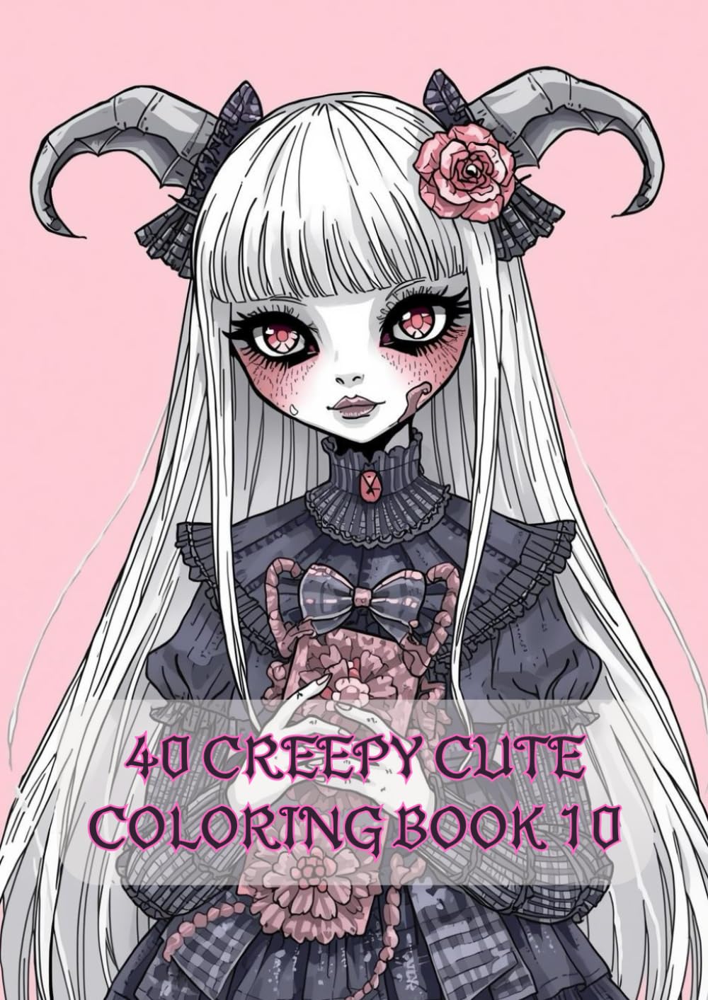 Creepy Cute Coloring Book 10: Pastel Goth Designs, Kawaii Creepy Art, and Intricate Pages for Adults