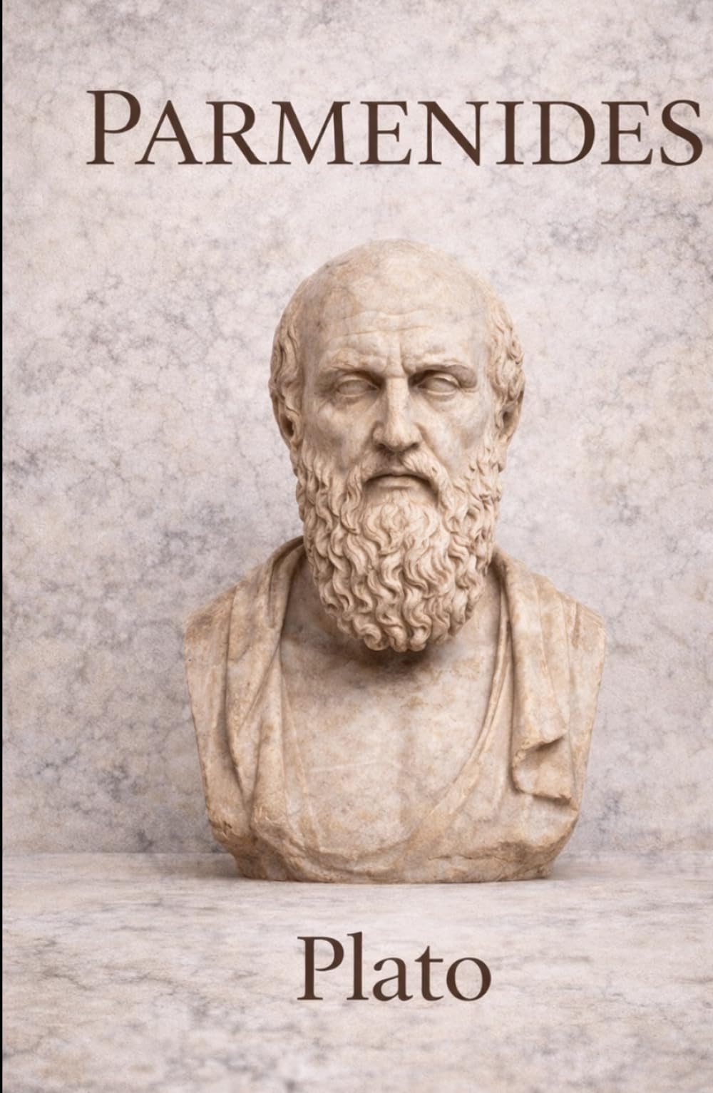 Parmenides: A Classical Dialogue on Being and Reality: Ancient Greek Philosophy on Truth, Existence, and Logic
