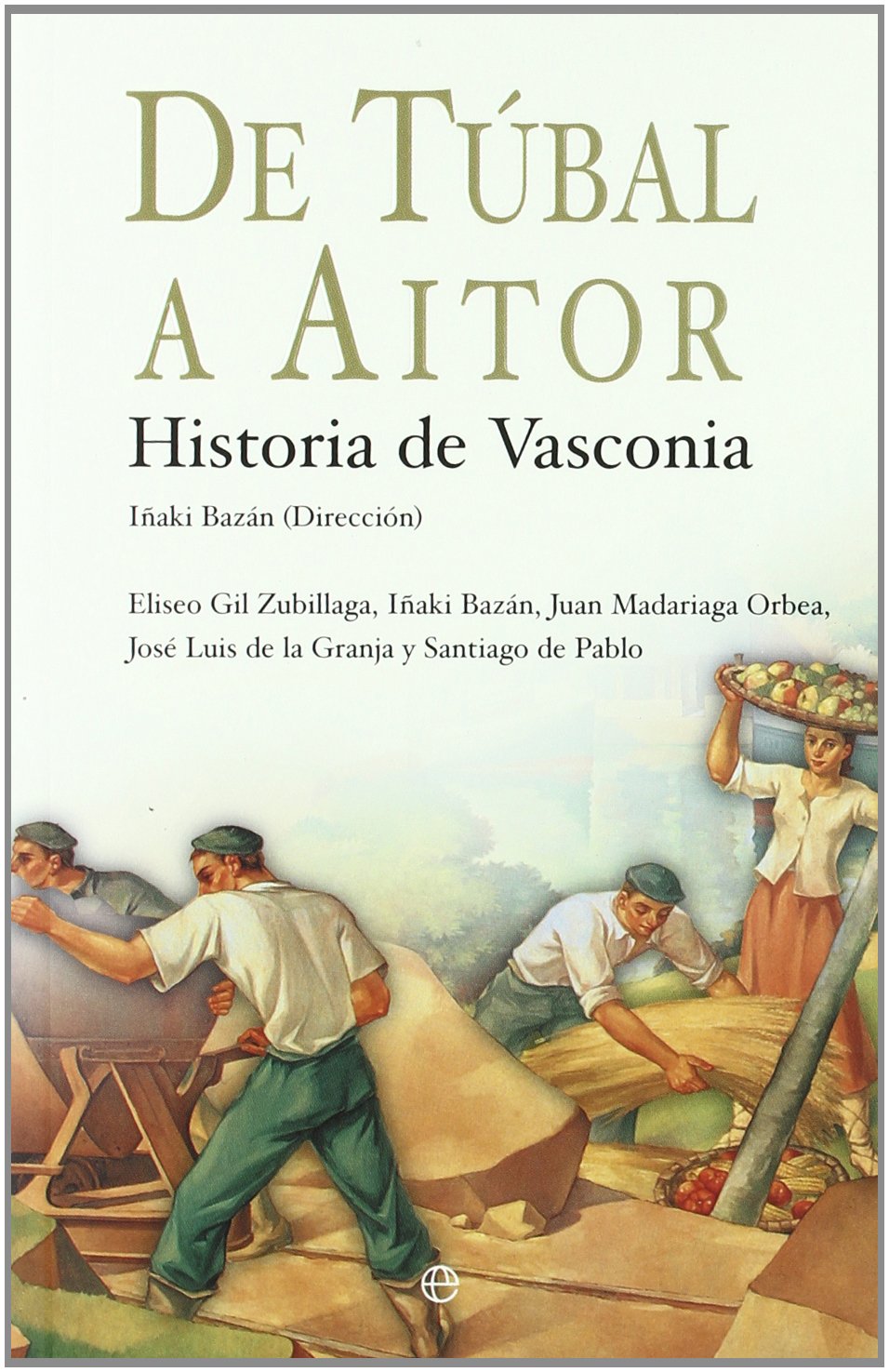 De Tubal a Aitor / From Tubal to Aitor: Historia De Vasconia / County of Vasconia