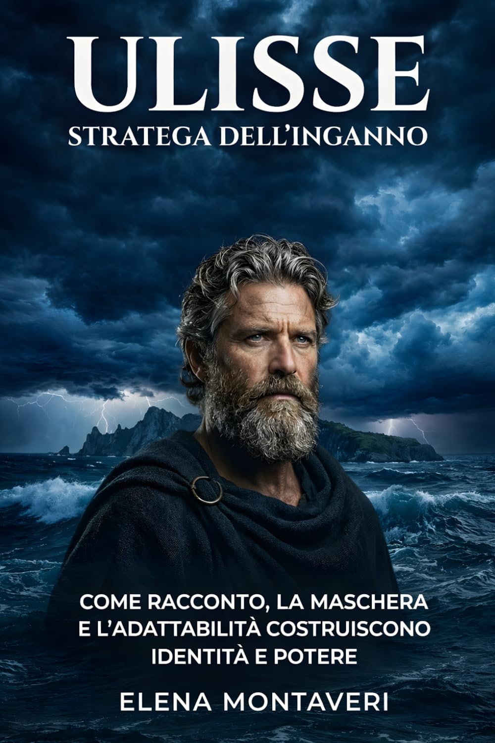 Ulisse stratega dell’inganno: Come il racconto, la maschera e l’adattabilità costruiscono identità e potere (Strategie di Itaca)