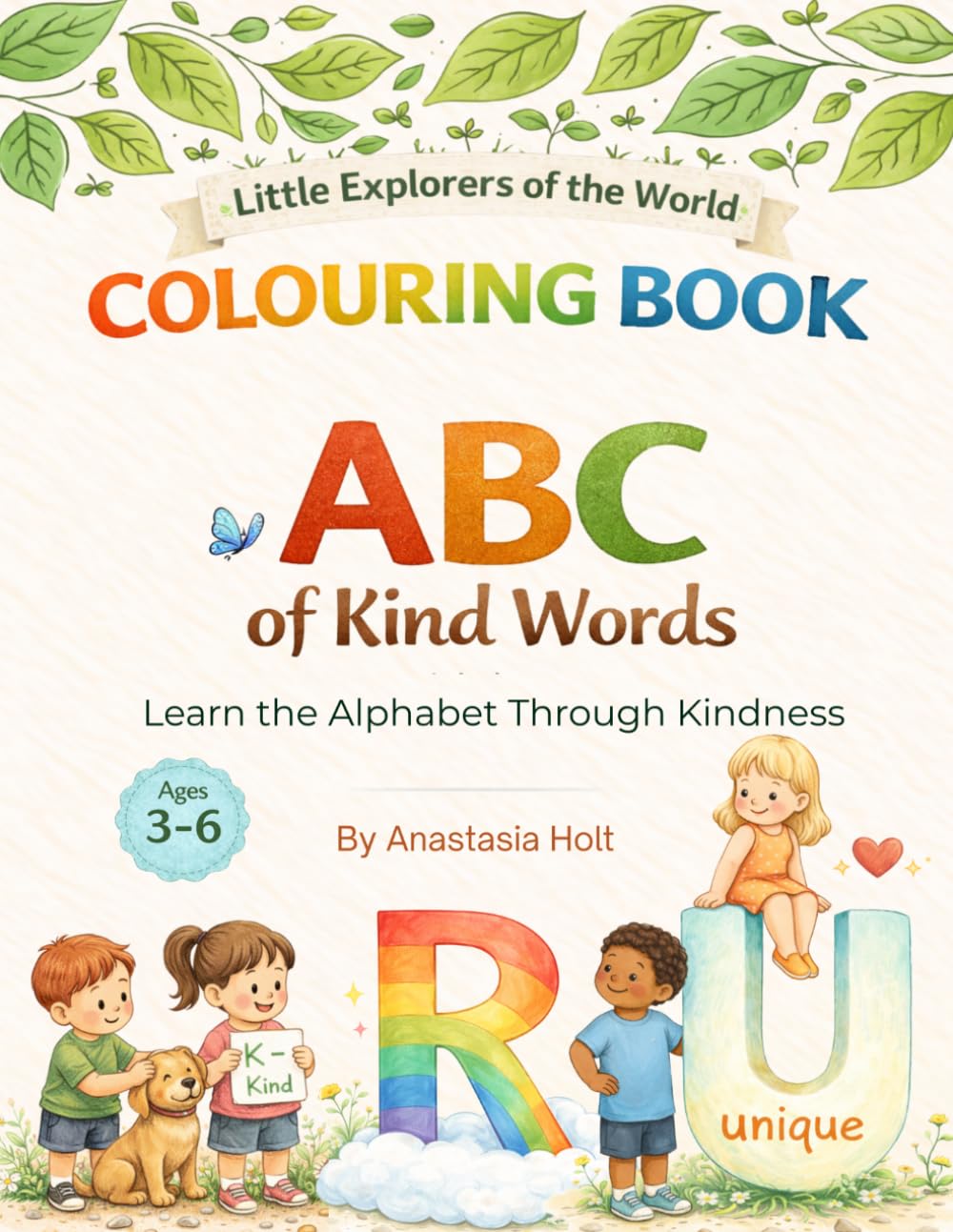 ABC OF KIND WORDS. LEARN THE ALPHABET THROUGH KINDNESS: An Educational Colouring Book for Kids 3-6 | Little Explorers of the World
