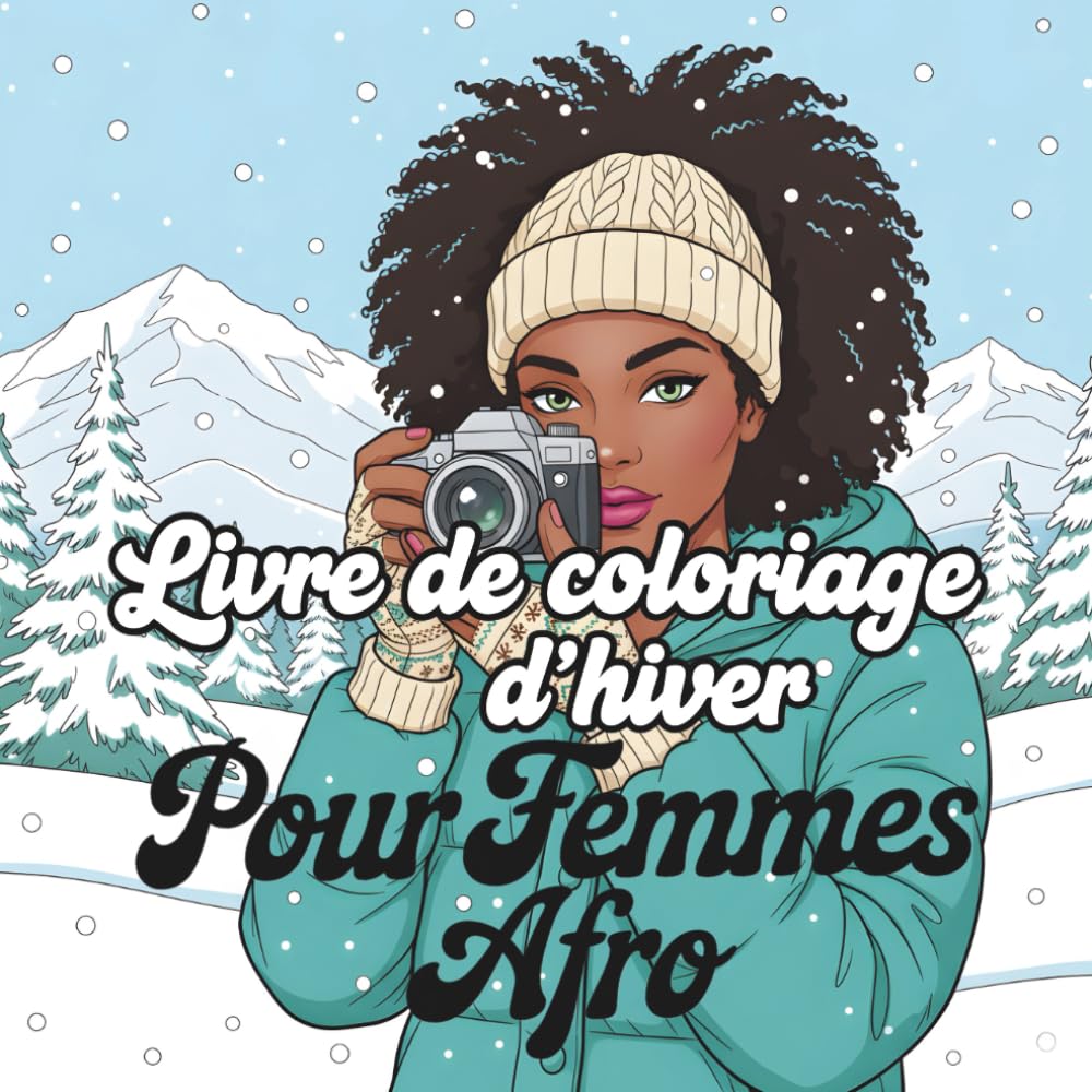 Livre de coloriage d’hiver pour femmes afro: 62 scènes hivernales élégantes de femmes afro pour se détendre et apaiser le stress