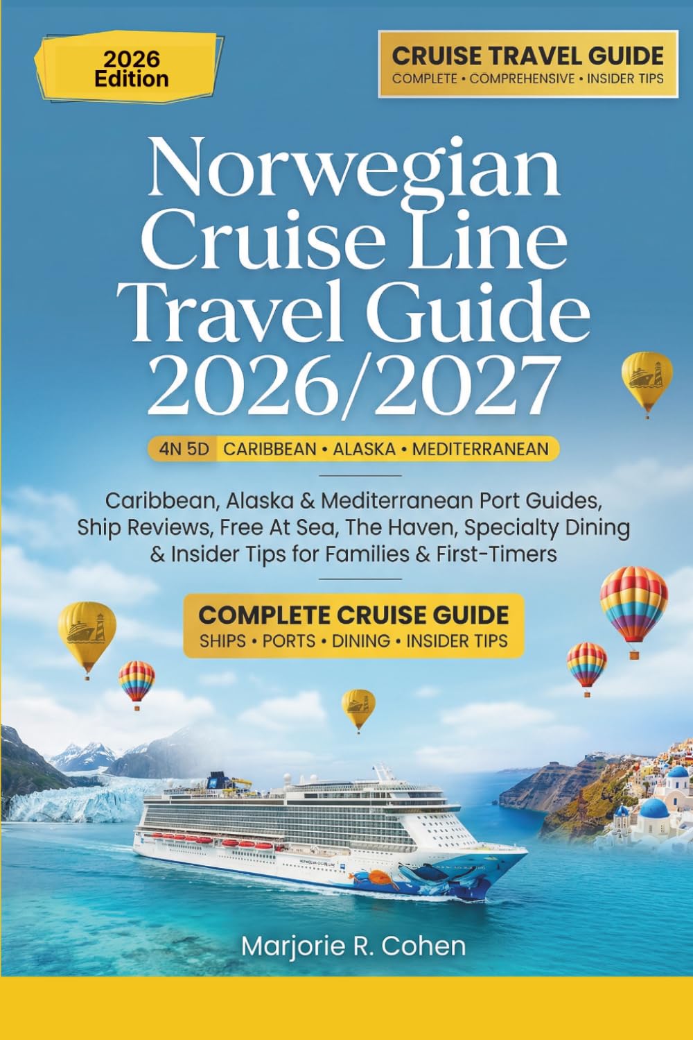 Norwegian Cruise Line Travel Guide 2026/2027: Caribbean, Alaska & Mediterranean Port Guides, Ship Reviews, Free At Sea, The Haven, Specialty Dining & Insider Tips for Families & First-Timers