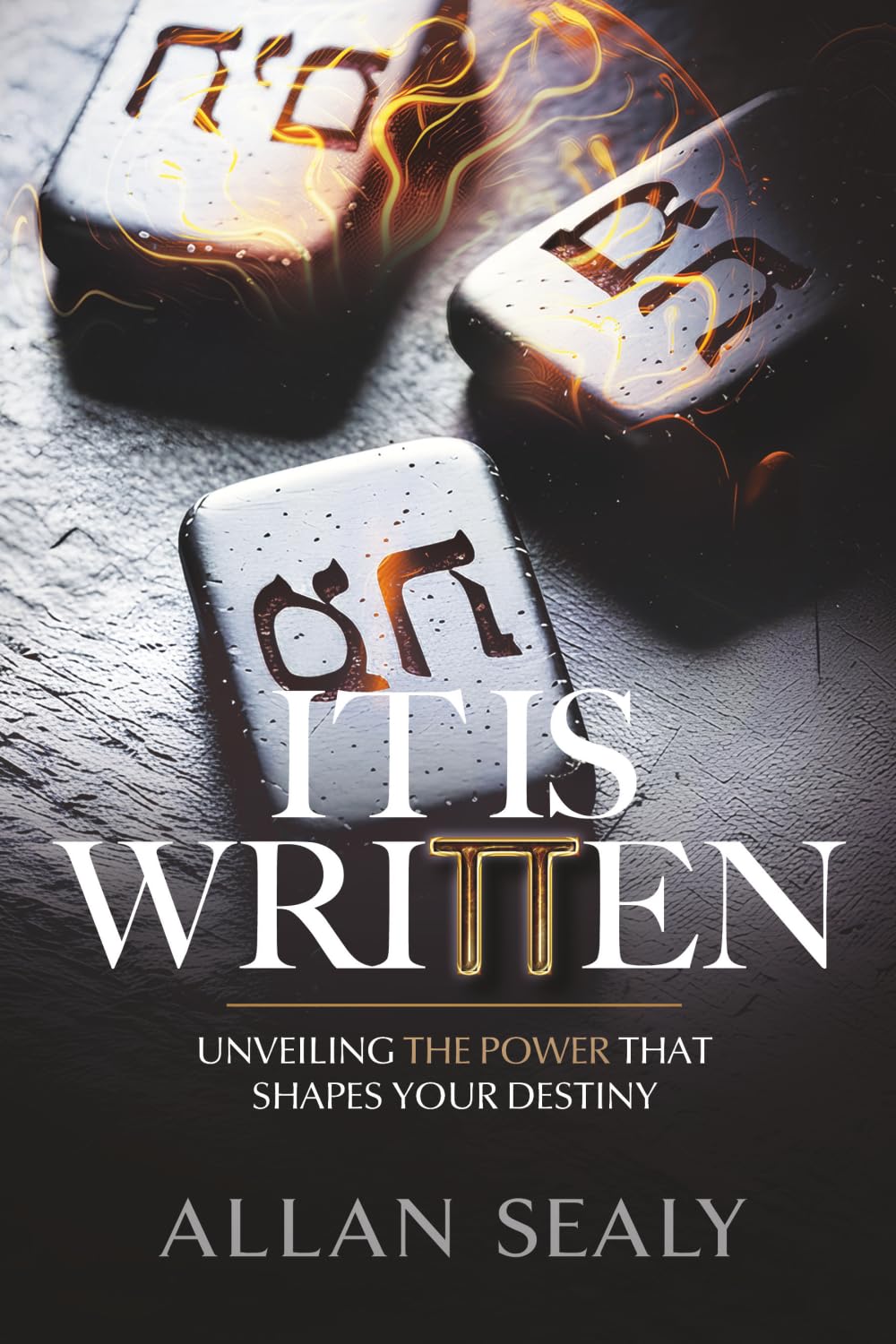 It Is Written: Awaken The Power That Shapes Your Destiny