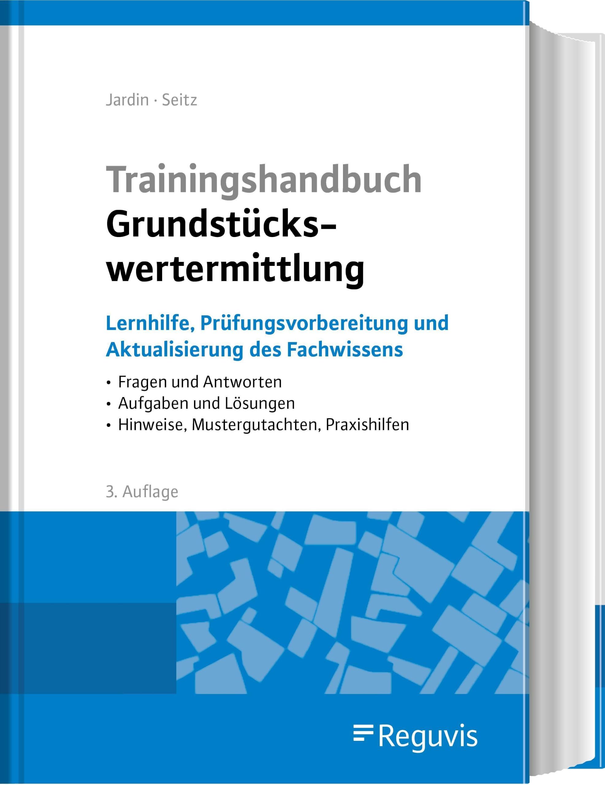 Trainingshandbuch Grundstückswertermittlung: Lernhilfe, Prüfungsvorbereitung und Aktualisierung des Fachwissens. Fragen und Antworten - Aufgaben und Lösungen - Hinweise, Mustergutachten, Praxishilfen