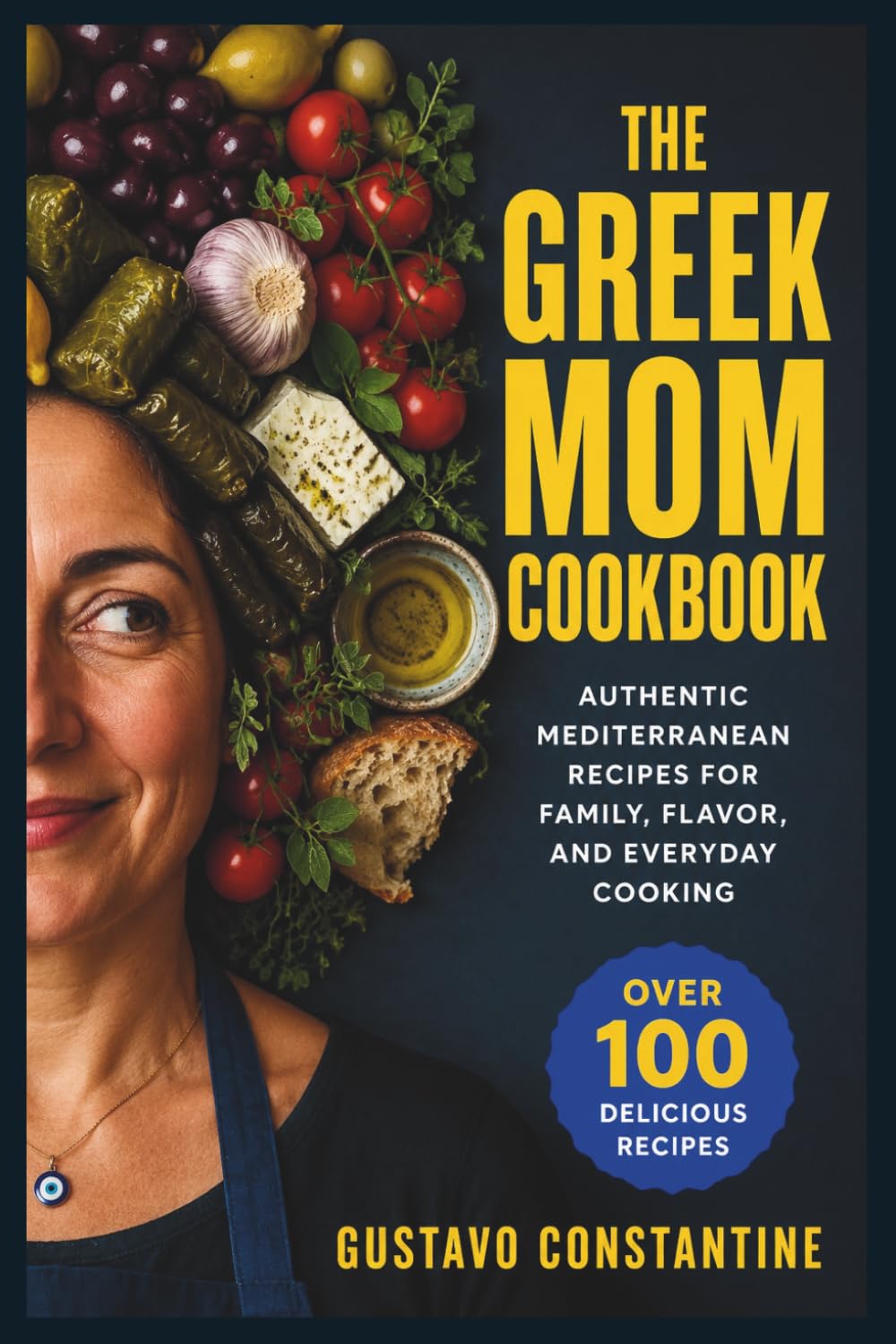 The Greek Mom Cookbook: Authentic Mediterranean Recipes for Family, Flavor, and Everyday Cooking