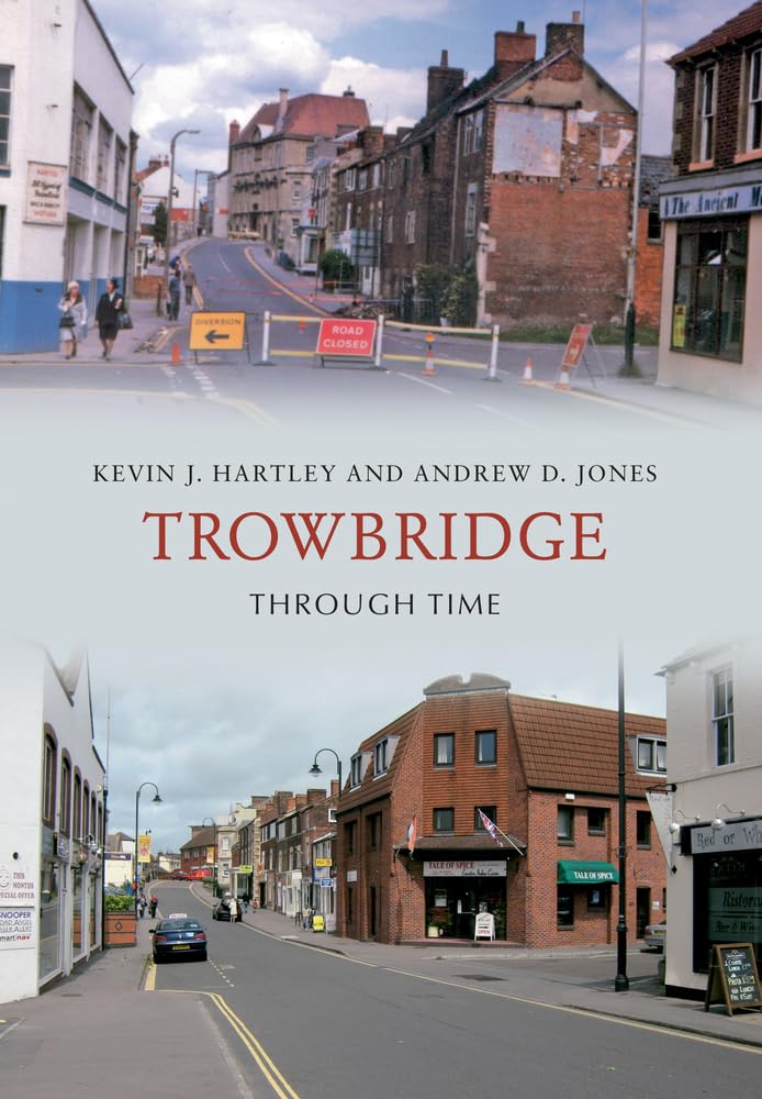 Trowbridge Through Time-Kevin J. Hartley, Andrew D. Jones