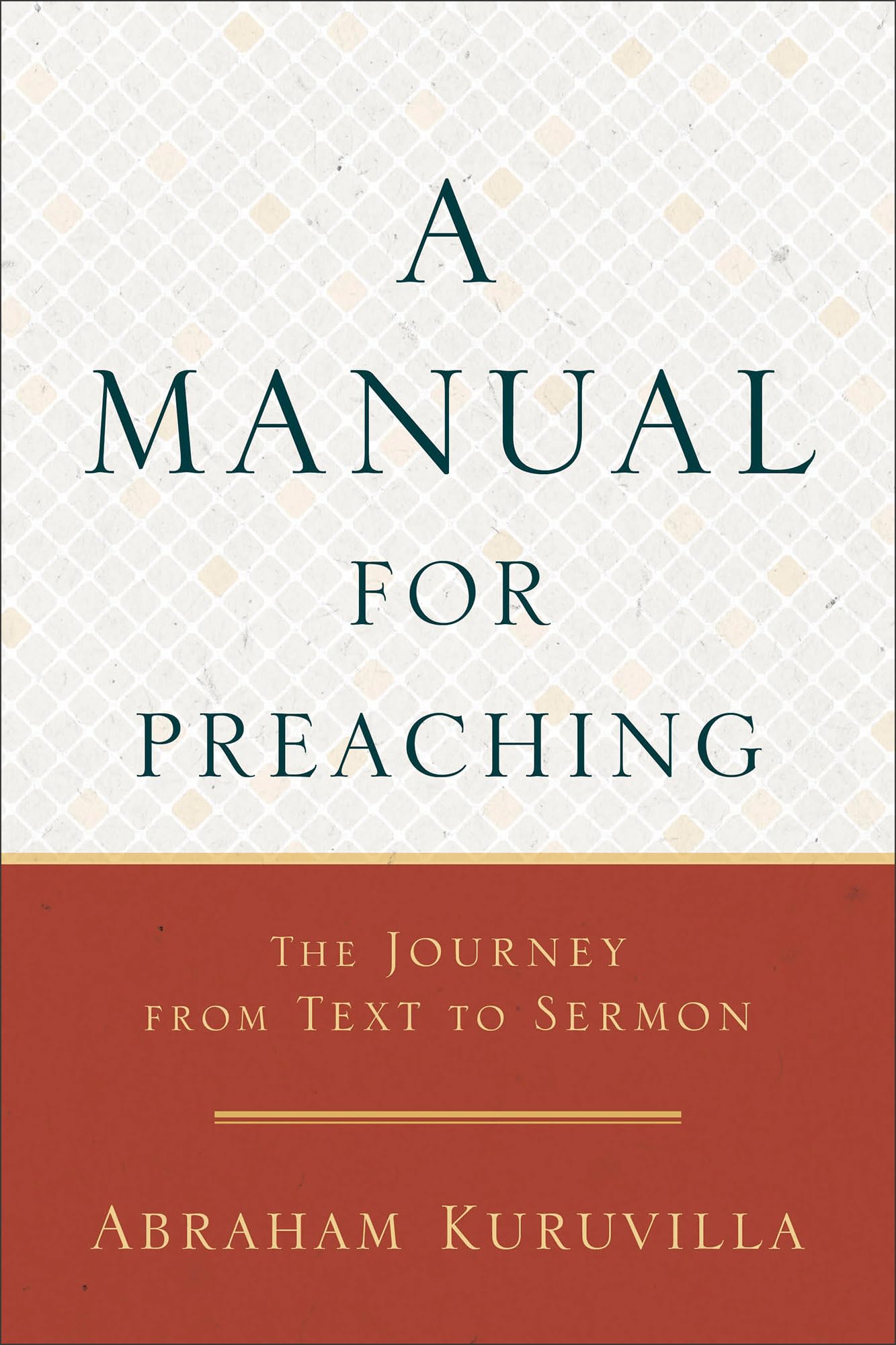 Manual for Preaching: The Journey from Text to Sermon