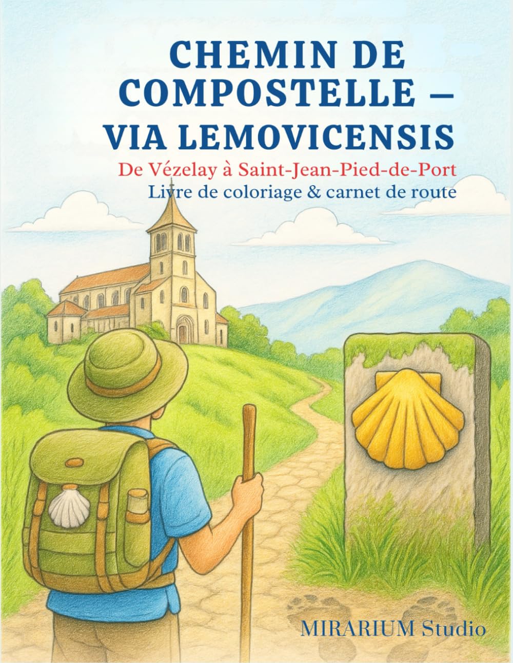 CHEMIN DE COMPOSTELLE - VIA LEMOVICENSIS: Un livre de coloriage pour adultes retraçant le Chemin de Compostelle de Vézelay à Saint-Jean-Pied-de-Port, ... pour revivre chaque étape du pèlerinage.