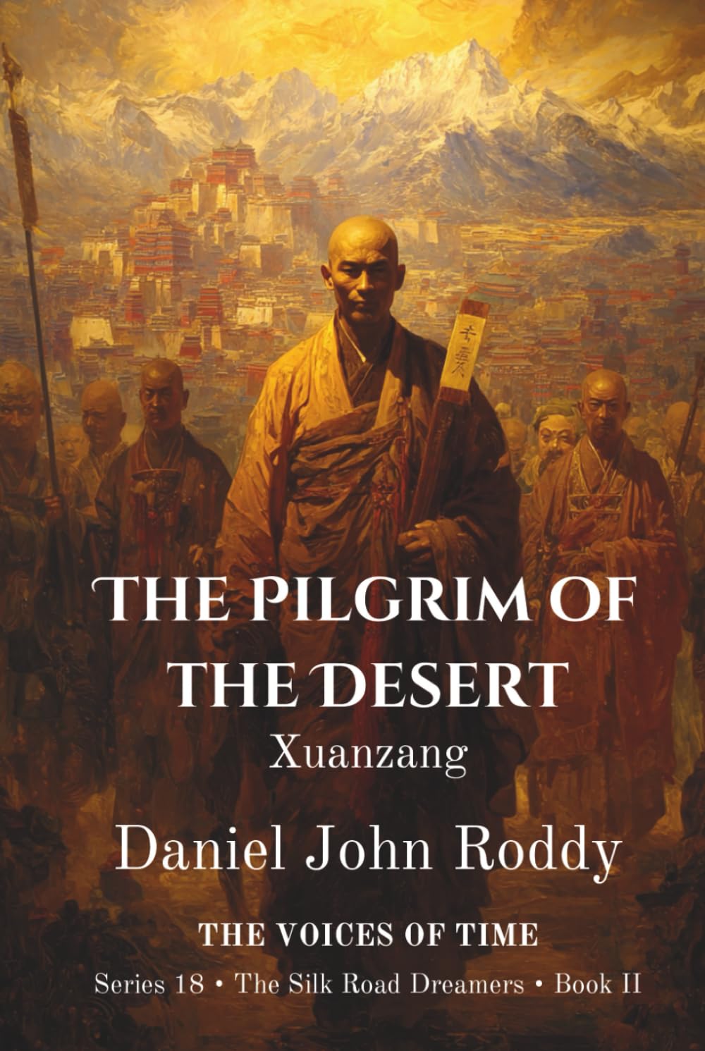 The Pilgrim of the Desert: Xuanzang (Series 18: The Silk Road Dreamers)