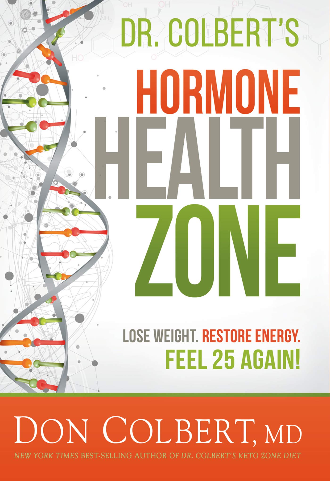Dr. Colbert's Hormone Health Zone: Lose Weight, Restore Energy, Feel 25 Again!