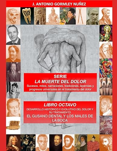 DESARROLLO HISTÓRICO Y EVOLUTIVO DEL DOLOR Y SU TRATAMIENTO: EL GUSANO DENTAL Y LOS MALES DE LA BOCA