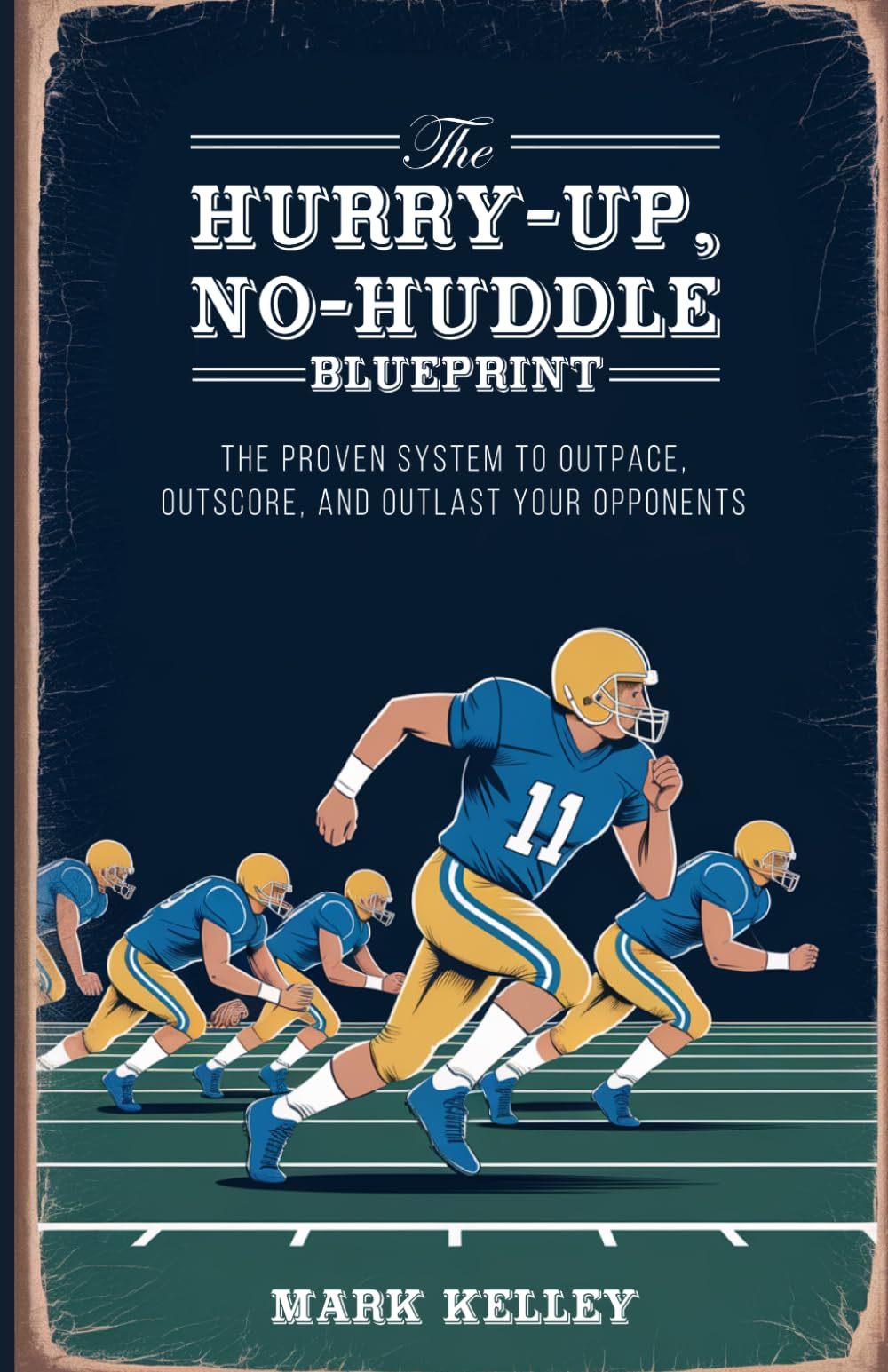 The Hurry-Up, No-Huddle Blueprint: The Proven System to Outpace, Outscore, and Outlast Your Opponents (Coaches Caviar Football Resources)