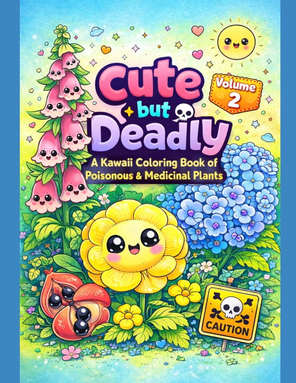 Cute but Deadly: A Kawaii Coloring Book of Poisonous & Medicinal Plants (Sweet & Mischievous Collection)
