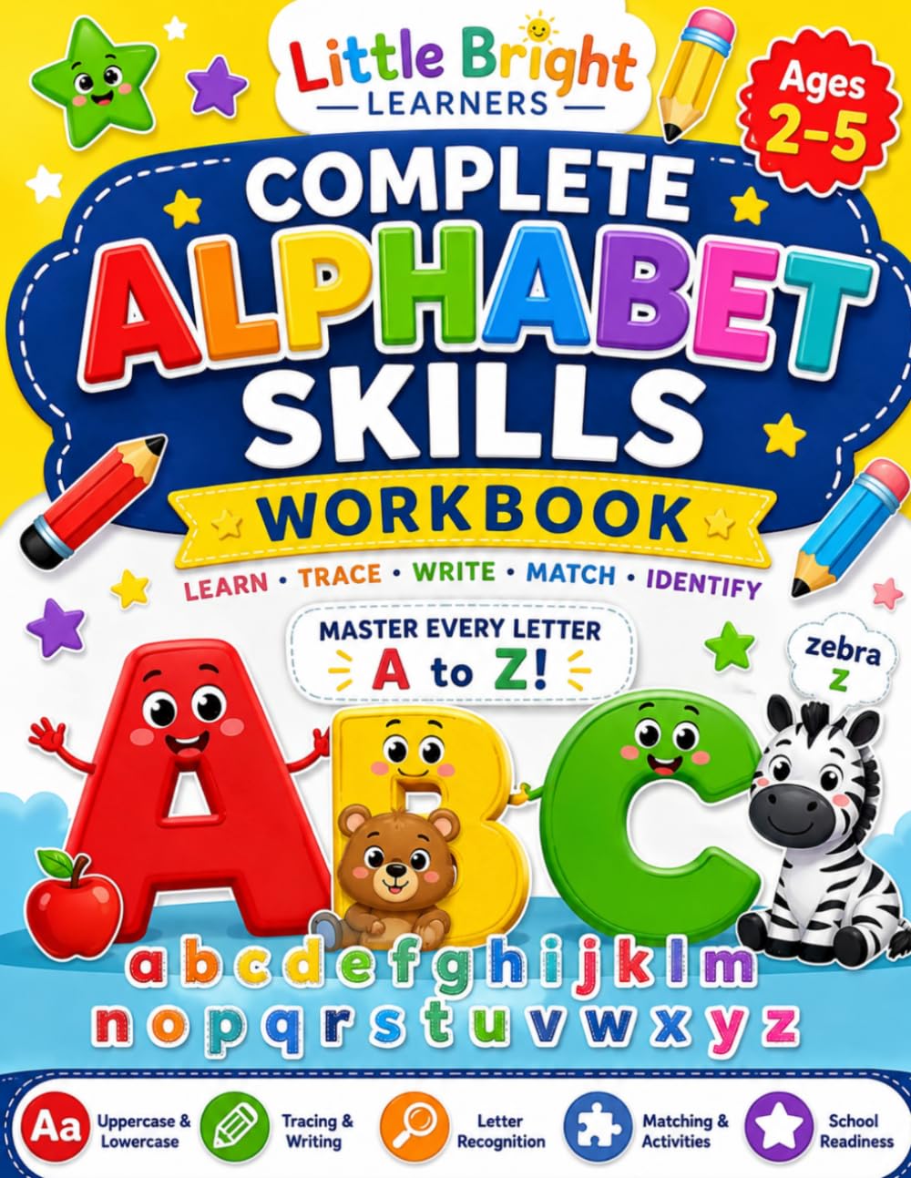 Complete Alphabet Skills Workbook: Preschool Alphabet Review and Kindergarten Readiness Activities for Ages 2–5 (Little Bright Learners Alphabet Collection)