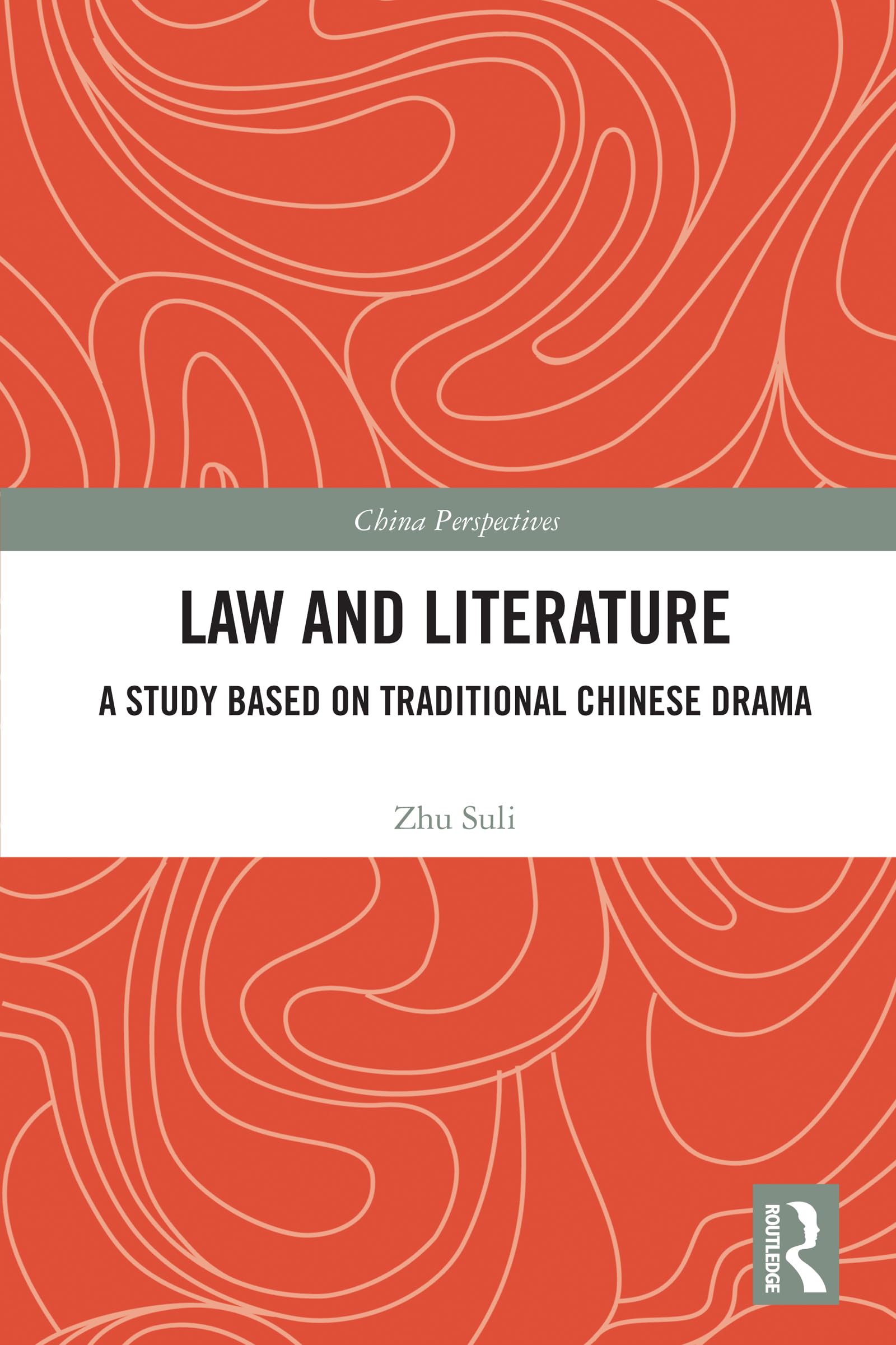 Law and Literature: A Study Based on Traditional Chinese Drama (China Perspectives)