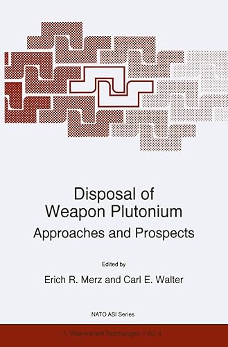 Disposal of Weapon Plutonium: Approaches and Prospects: 4 (NATO Science Partnership Subseries: 1)