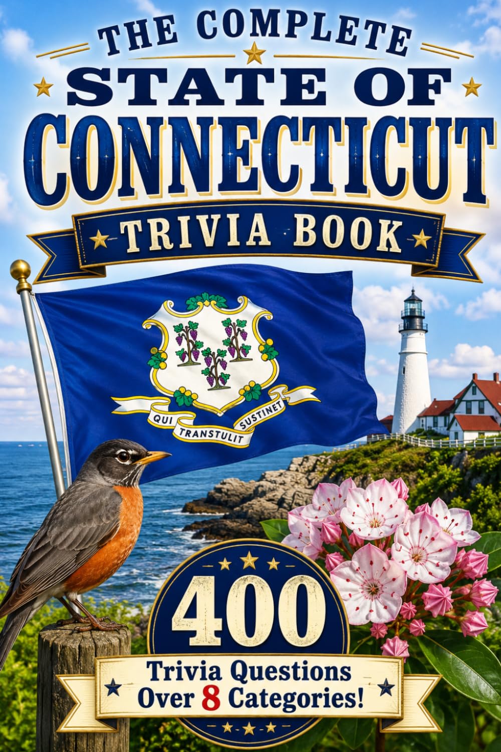 The Complete State of Connecticut Trivia Book: 400 Connecticut Trivia Questions Over 8 Categories