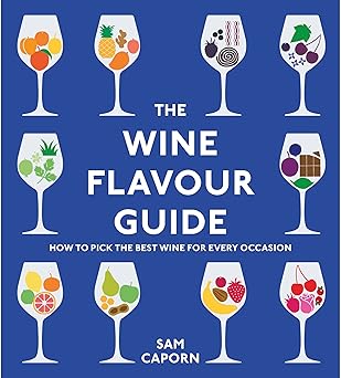 The Wine Flavour Guide: How to Pick the Best Wine for Every Occasion-Wow! eBook