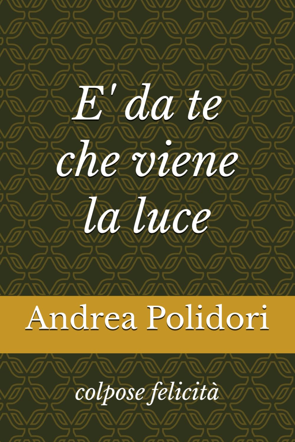 E' da te che viene la luce: colpose felicità