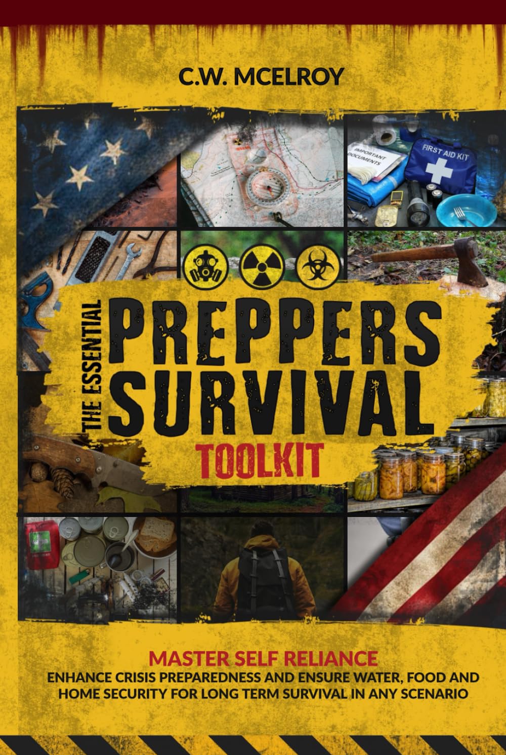The Essential Preppers Survival Toolkit: Master Self Reliance, Enhance Crisis Preparedness and Ensure Water, Food and Home Security For Long Term Survival In Any Scenario