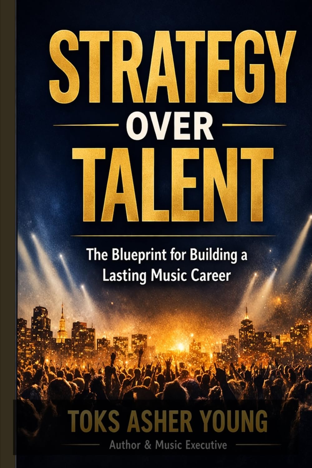Strategy Over Talent: The Blueprint for Building a Lasting Music Career