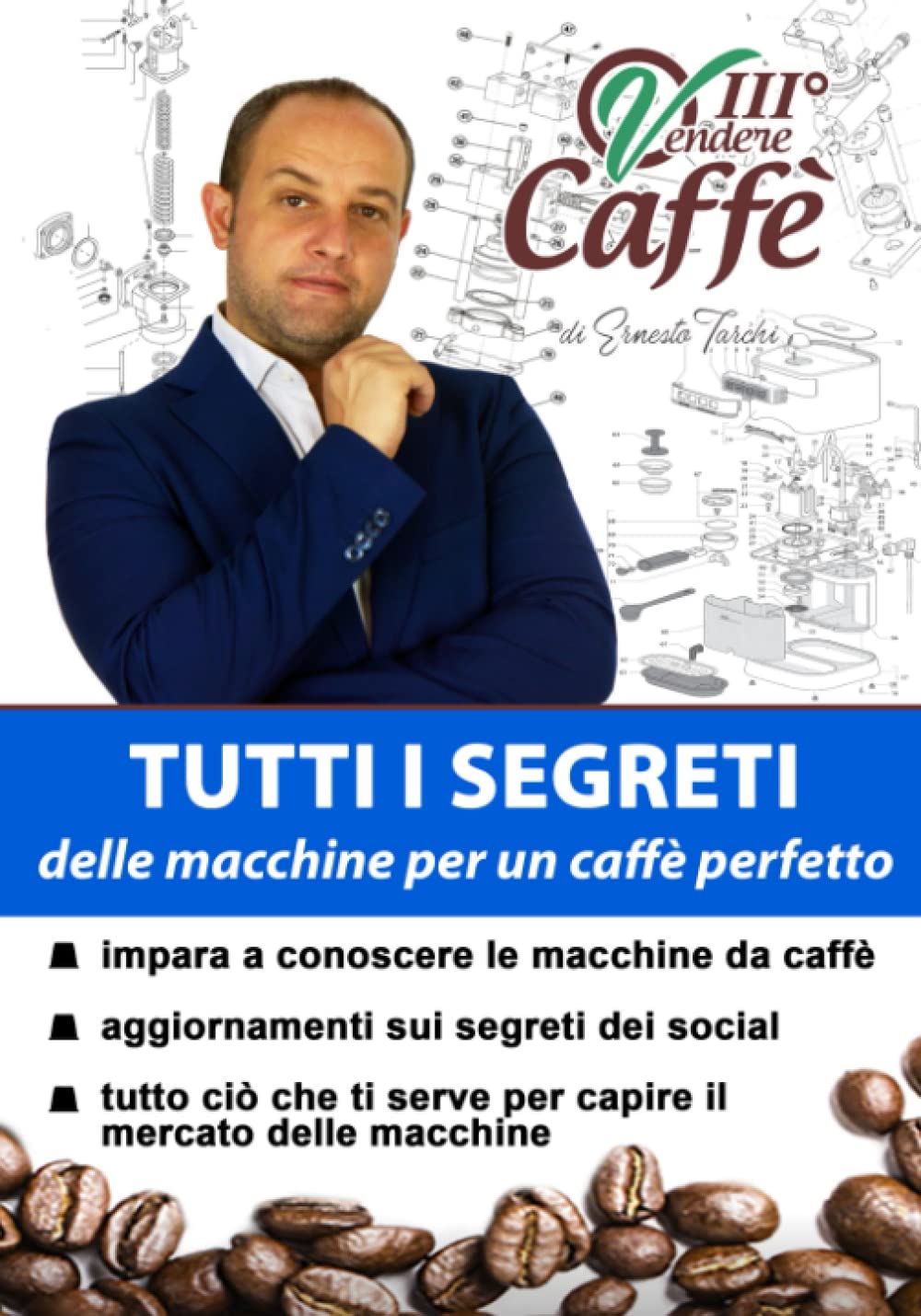 Vendere Caffè 3: Tutti i segreti delle macchine a cialde capsule ed espresso bar per un perfetto espresso      Paperback – 29 May 2023