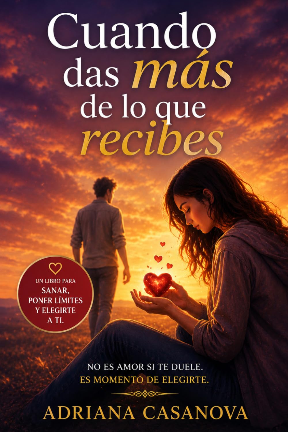 Cuando das más de lo que recibes: Cómo reconocer la dependencia emocional y dejar de vaciarte por amor: 1 (Dependencia emocional: aprender a soltar, ... aprender a soltar, cuidarte y volver a ti)