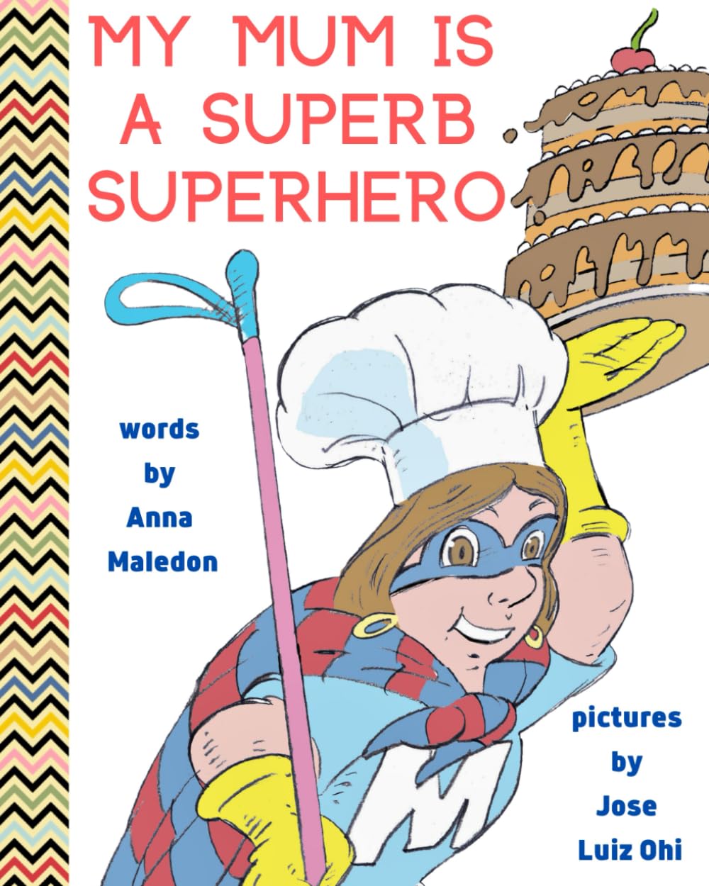 My Mum is a Superb Superhero: Picture Book for Mother's Day or Birthday for Young and Older Mothers from Kids, Daughter & Son | Unique Gift for New Moms to Be (Jolly Good Picture Books)