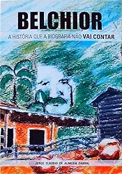 Belchior: A História Que A Biografia Não Vai Contar