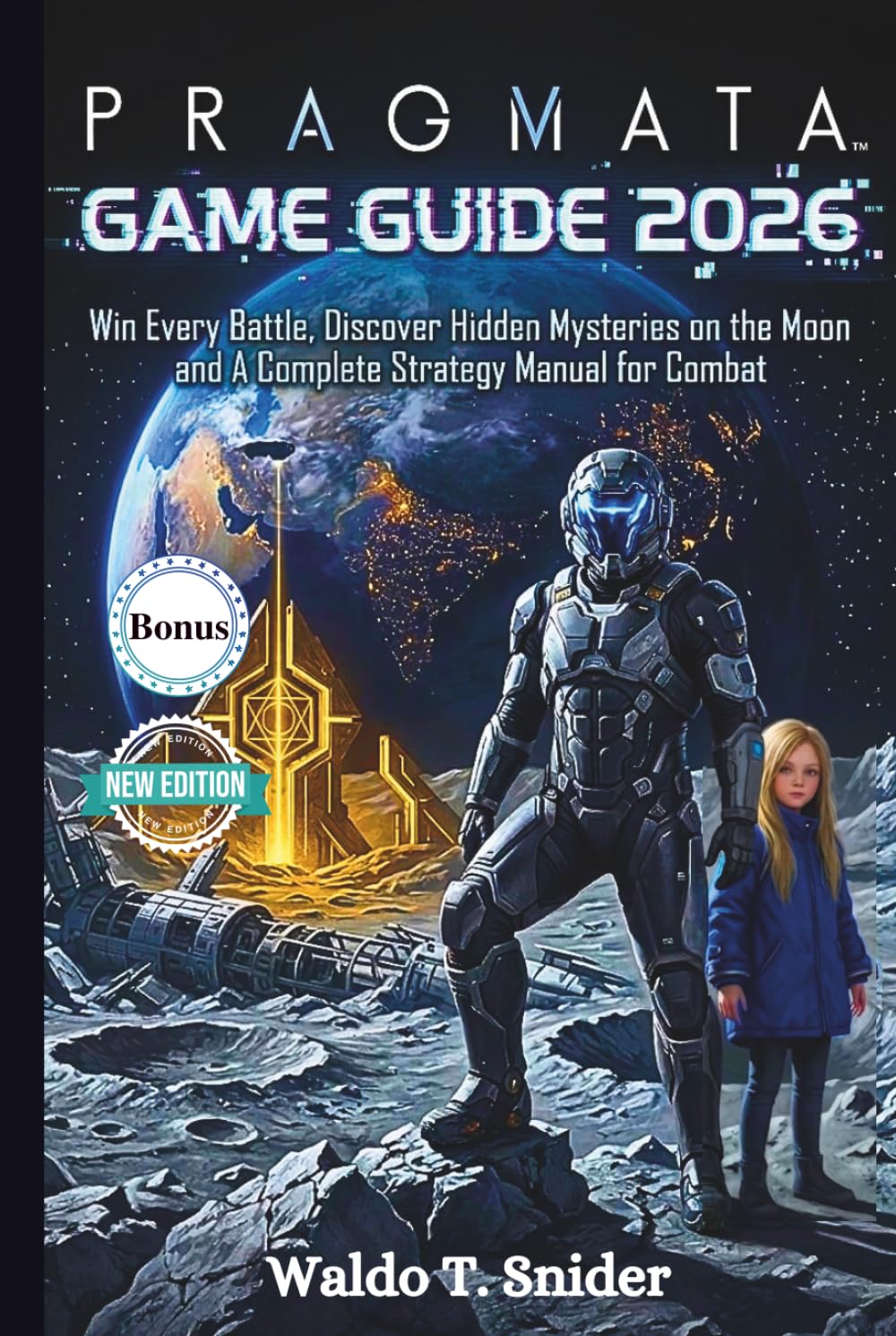 Pragmata Game Guide 2026: Win Every Battle, Discover Hidden Mysteries on the Moon and A Complete Strategy Manual for Combat